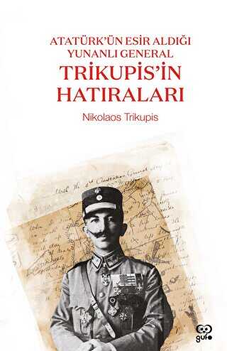 Atatürk’ün Esir Aldığı Yunanlı General Trikupis`in Hatıraları