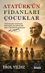 Atatürk’ün Fidanları Çocuklar - Düş Kurguları Yayıncılık