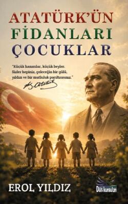 Atatürk’ün Fidanları Çocuklar - 1