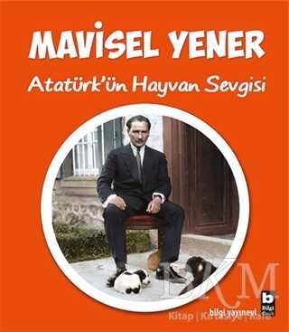 Atatürk’ün Hayvan Sevgisi - Bilgi Yayınevi