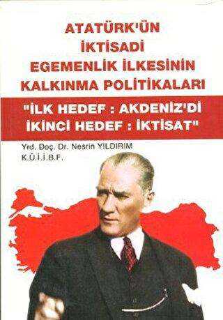 Atatürk`ün İktisadi Egemenlik İlkesinin Kalkınma Politikaları