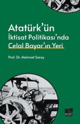 Atatürk’ün İktisat Politikası’nda Celal Bayar’ın Yeri - Kesit Yayınları