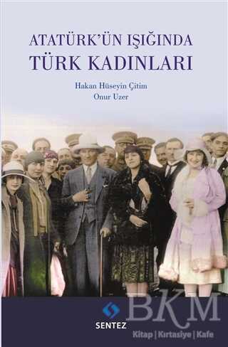 Atatürk`ün Işığında Türk Kadınları