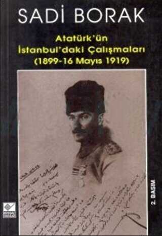 Atatürk’ün İstanbul’daki Çalışmaları 1899-16 Mayıs 1919