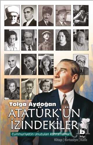 Atatürk`ün İzindekiler - Bilgi Yayınevi