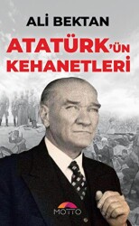 Atatürk`ün Kehanetleri - Motto Yayınları