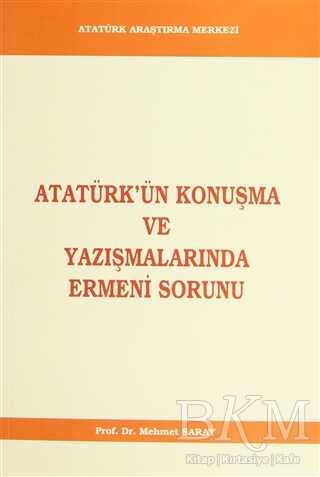 Atatürk`ün Konuşma ve Yazışmalarında Ermeni Sorunu