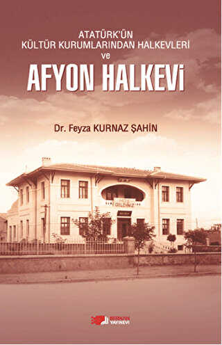 Atatürk`ün Kültür Kurumlarından Halkevleri ve Afyon Halkevi