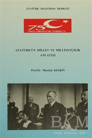 Atatürk`ün Millet ve Milliyetçilik Anlayışı