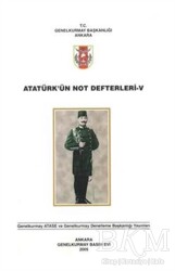 Atatürk`ün Not Defterleri 5 - Genelkurmay Basımevi