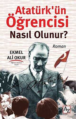 Atatürk’ün Öğrencisi Nasıl Olunur? - Az Kitap