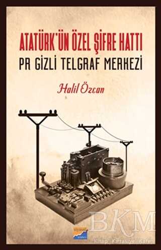 Atatürk`ün Özel Şifre Hattı Pr Gizli Telgraf Merkezi