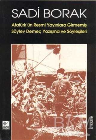 Atatürk’ün Resmi Yayınlara Girmemiş Söylev, Demeç, Yazışma ve Söyleşileri