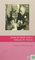Atatürk`ün Saadet Anlayışı Hakkında Bir Deneme - Atatürk Kültür Merkezi Yayınları