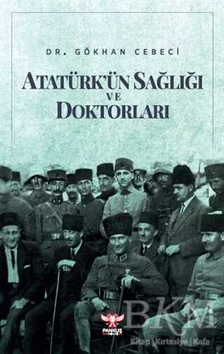 Atatürk`ün Sağlığı ve Doktorları