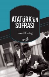 Atatürk`ün Sofrası - Truva Yayınları