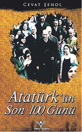 Atatürk`ün Son 100 Günü