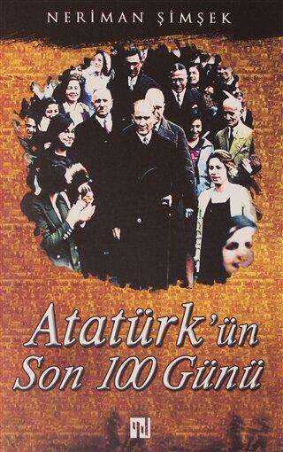 Atatürk`ün Son 100 Günü
