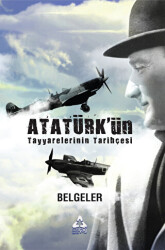 Atatürk`ün Tayyarelerinin Tarihçesi - Sonçağ Yayınları
