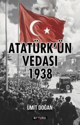 Atatürk`ün Vedası 1938 - Kripto Basım Yayın