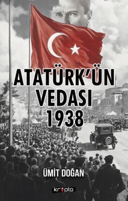 Atatürk`ün Vedası 1938 - 1
