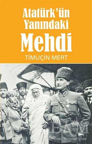 Atatürk`ün Yanındaki Mehdi - Hükümdar Yayınları