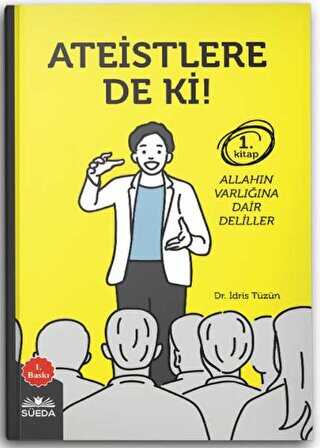 Ateistlere De Ki! 1 - Allah`ın Varlığına Dair Deliller - Süeda Basım Yayın