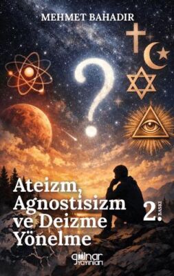 Ateizm, Agnostisizm Ve Deizme Yönelme - 1
