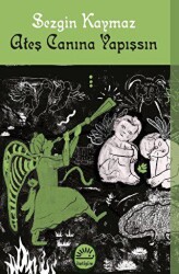 Ateş Canına Yapışsın - İletişim Yayınevi