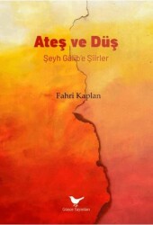 Ateş ve Düş: Şeyh Gâlib’e Şiirler - Günce Yayınları