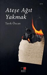 Ateşe Ağıt Yakmak - Kesit Yayınları
