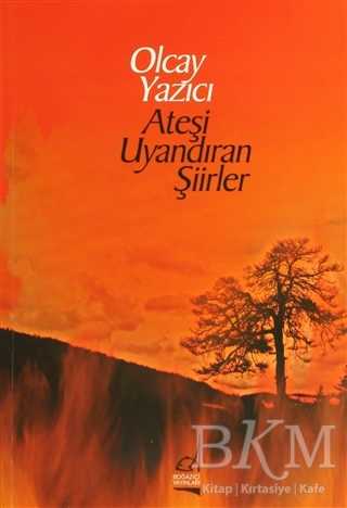 Ateşi Uyandıran Şiirler - Boğaziçi Yayınları