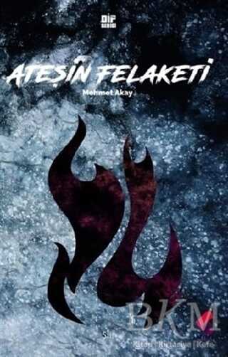 Ateşin Felaketi - Klaros Yayınları