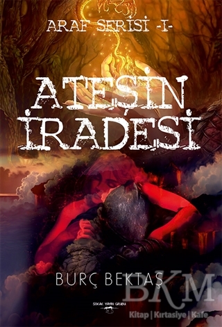 Ateşin İradesi - Araf Serisi 1 - Sokak Kitapları Yayınları