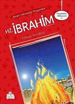 Ateşin Yakmadığı Peygamber Hz. İbrahim Aleyhisselam