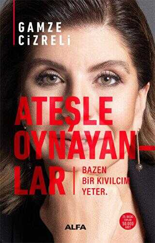 Ateşle Oynayanlar - Bazen Bir Kıvılcım Yeter - Alfa Yayınları