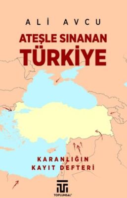 Ateşle Sınanan Türkiye - 1
