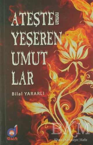 Ateşle Yeşeren Umutlar - Dua Yayınları