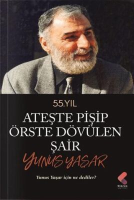 Ateste Pişip Örste Dövülen Şair: Yunus Yaşar - 1
