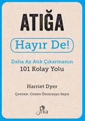 Atığa Hayır De! - Daha Az Atık Çıkarmanın 101 Kolay Yolu - Pika Yayınevi