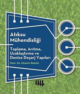 Atıksu Mühendisliği: Toplama, Arıtma, Uzaklaştırma ve Denize Deşarj Yapıları - Literatür Yayıncılık