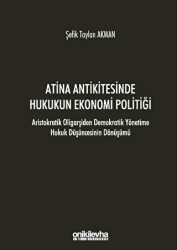 Atina Antikitesinde Hukukun Ekonomi Politiği - Aristokratik Oligarşiden Demokratik Yönetime Hukuk Düşüncesinin Dönüşümü - On İki Levha Yayınları