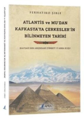 Atlantis ve Mu`dan Kafkasya`ya Çerkesler`in Bilinmeyen Tarihi - 1