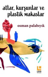 Atlar, Kurşunlar ve Plastik Makaslar - Lakin Yayınları