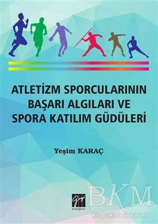 Atletizm Sporcularının Başarı ve Spora Katılım Güdüleri - Gazi Kitabevi