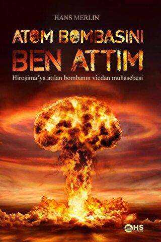 Atom Bombasını Ben Attım - HS Yayıncılık