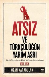 Atsız ve Türkçülüğün Yarım Asrı - Ötüken Neşriyat