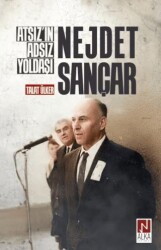 Atsız’ın Adsız Yoldaşı Nejdet Sançar - Alka Yayınevi