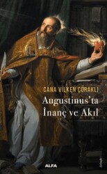 Augustinus`ta İnanç ve Akıl - Alfa Yayınları