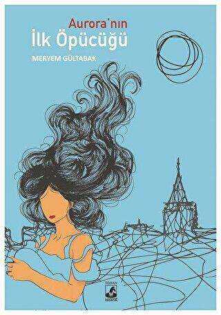 Aurora’nın İlk Öpücüğü - Küsurat Yayınları